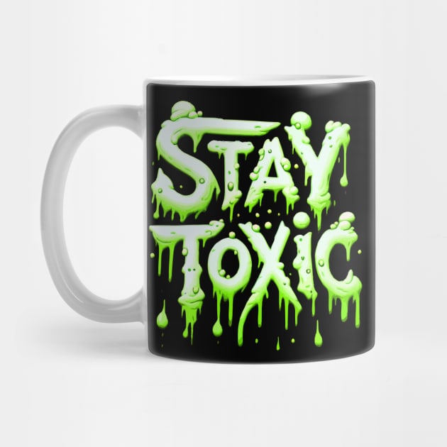 Stay Toxic! by DankFutura